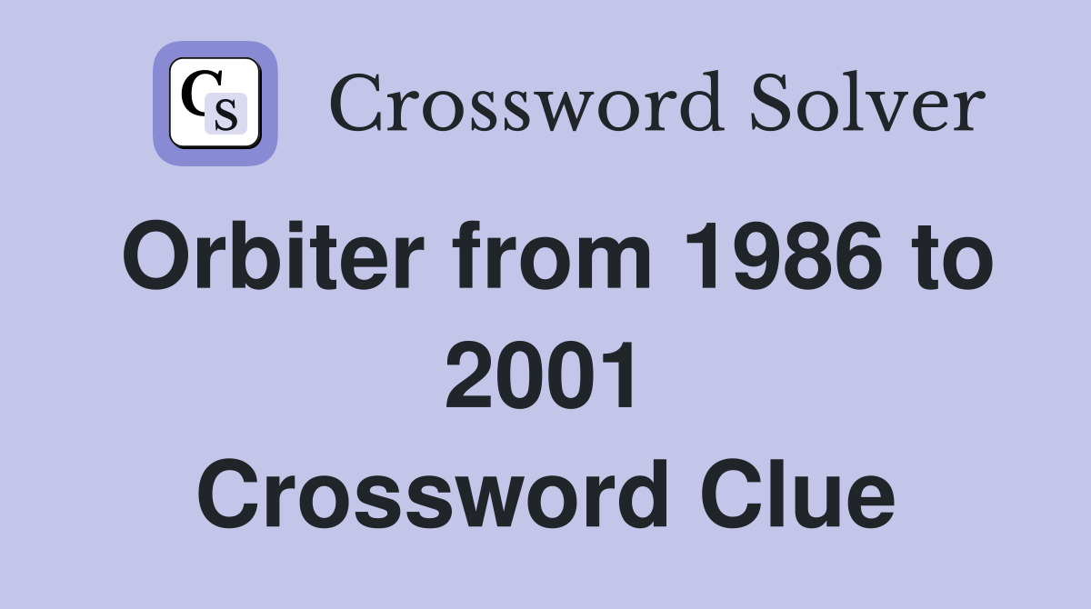 Orbiter from 1986 to 2001 Crossword Clue Answers Crossword Solver